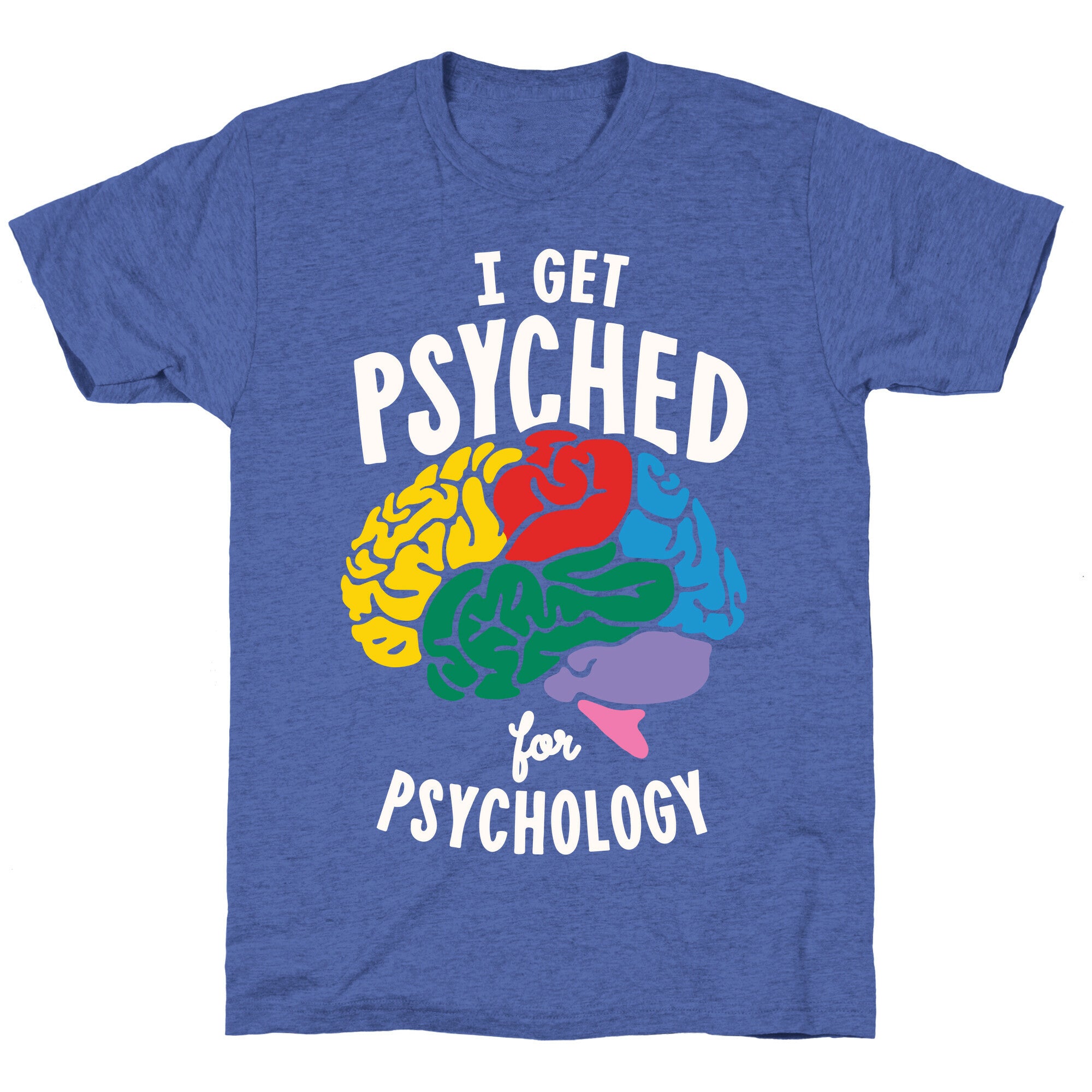 I Get Psyched for Psychology Unisex Triblend Tee
